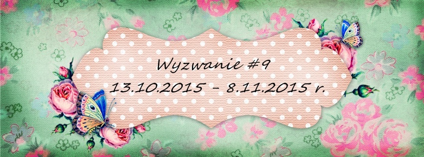 http://like-chellenges.blogspot.com/2015/10/wyzwanie-9.html