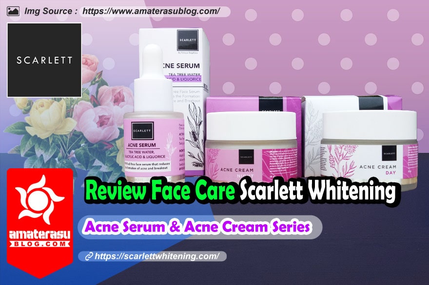 review-face-care-scarlett-acne-serum-dan-acne-cream-series