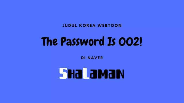 Judul Korea Webtoon The Password Is 002! di Naver.