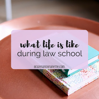 life in law school | brazenandbrunette.com