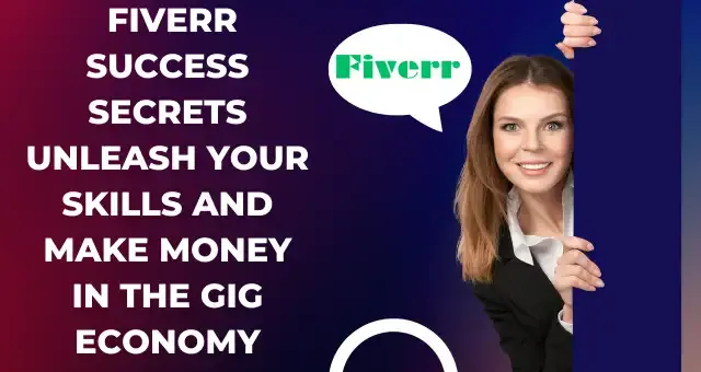 Fiverr Success Secrets Unleash Your Skills and Make Money in the Gig Economy