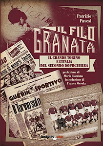 Il filo granata. Il grande Torino e l'Italia del secondo dopoguerra