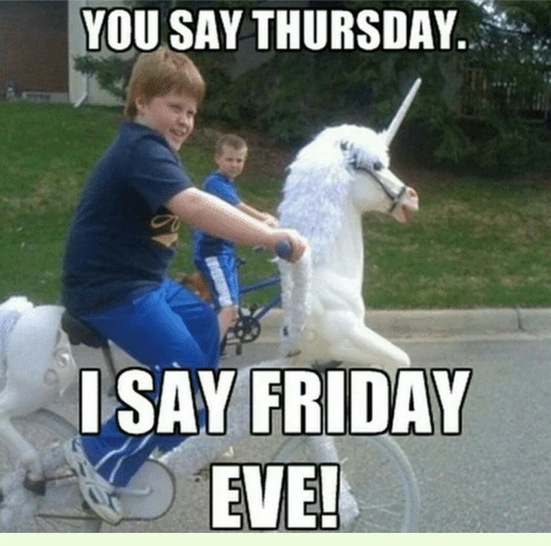 You say Thursday. I say Friday Eve.