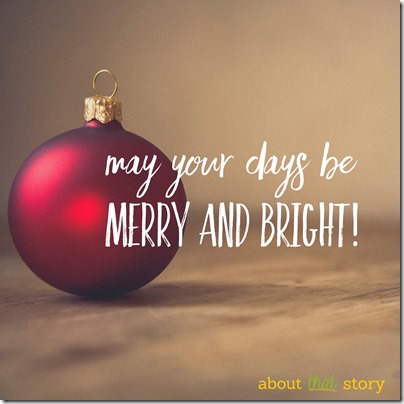 May your days be merry and bright | About That Story