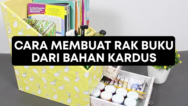 Cara Membuat Rak Buku Dari Kardus - Cara Membuat Rak Buku Dari Kardus Mie Instan Bekas Beserta Gambarnya