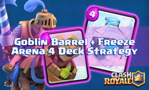 Strategi Deck Goblin Barrel Dan Freeze Spell Arena 4 Clash Royale