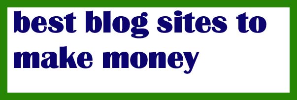 The best blog sites for earning money that helps to earn money.
