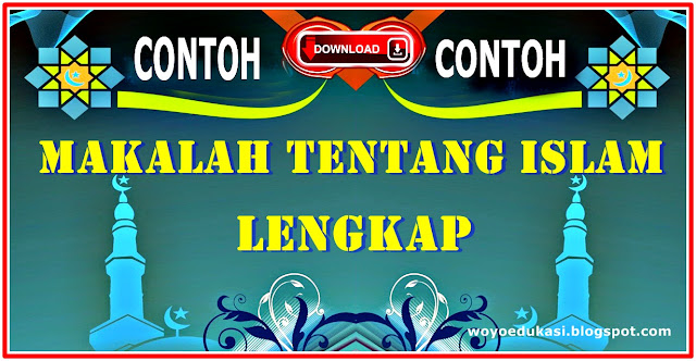 DOWNLOAD : CONTOH MAKALAH TENTANG ISLAM - FORMAT WORD 