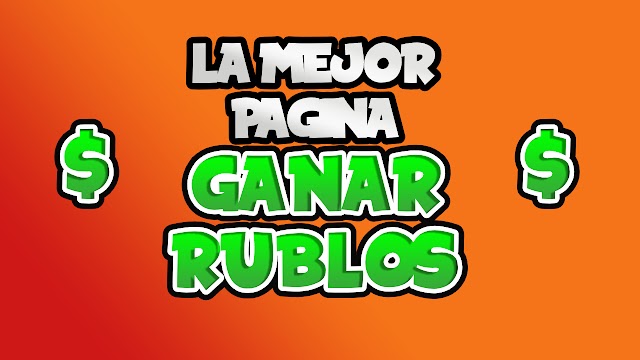 LA MEJOR PAGINA PARA GANAR RUBLOS (DINERO)