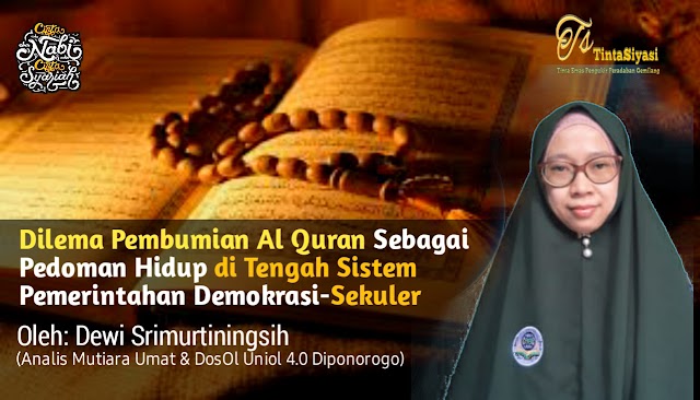 Dilema Pembumian Al Quran sebagai Pedoman Hidup di Tengah Sistem Pemerintahan Demokrasi-Sekuler