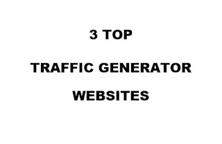3 TOP TRAFFIC GENERATOR WEBSITES