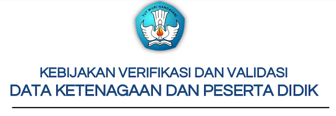 Kebijakan Verifikasi Dan Validasi Data Ketenagaan Dan Peserta Didik