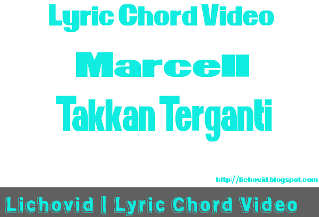 Lirik Dan Chord Marcell - Takkan Terganti