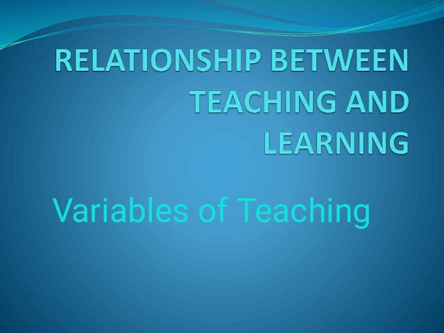 Relationship between Teaching and Learning|Variables of teaching: