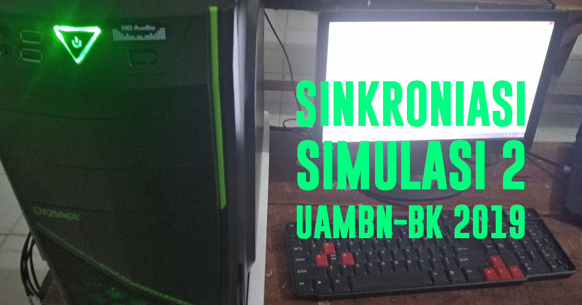 Sinkroniasi Selesai, MTs Nurul Huda Siap Laksanakan Simulasi 2 UAMBN-BK 2019