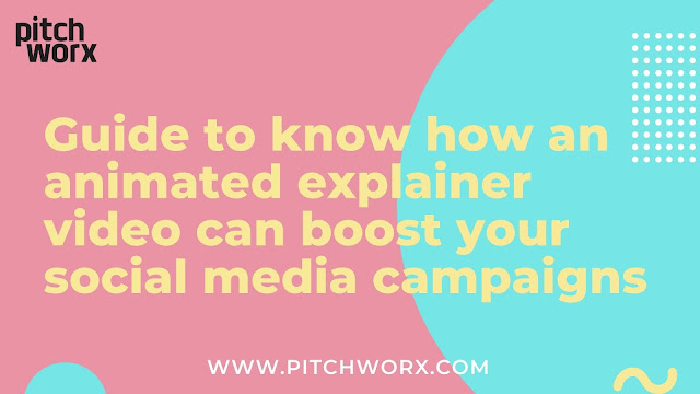 Guide to know how an animated explainer video can boost your social media campaigns