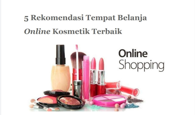 tempat Belanja Online Kosmetik Terbaik
