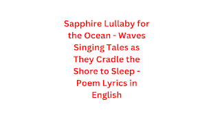 Sapphire Lullaby for the Ocean - Waves Singing Tales as They Cradle the Shore to Sleep - Poem Lyrics in English