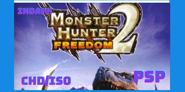 Monster Hunter Freedom 2 PSP CHD/ISO/RAR [Google Drive & MediaFire] (Tanpa Ekstrak) (USA) (PPSSPP) [645MB]