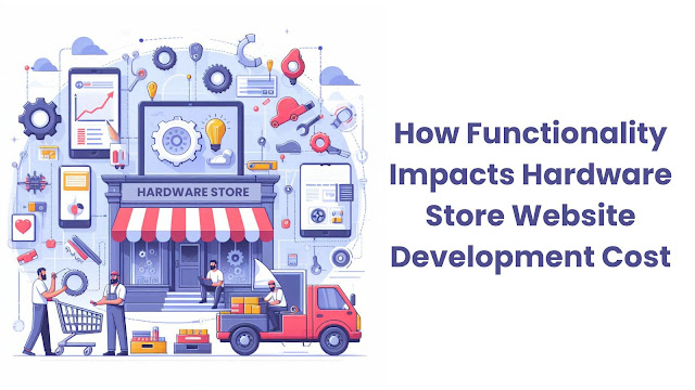 how-functionality-impacts-hardware-store-website-development-cost
