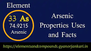 What-is-Arsenic, Properties-of-Arsenic, uses-of-Arsenic, details-on-Arsenic, facts-about-Arsenic, Arsenic-characteristics, Arsenic,