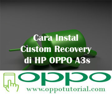  merupakan pihak ketiga untuk pemulihan sistem √ Cara Instal Custom Recovery di HP OPPO A3s