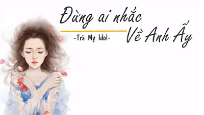 Cảm âm đừng nhắc về anh ấy