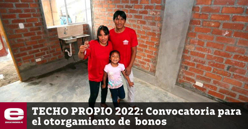 TECHO PROPIO 2022: Primera convocatoria del año para el otorgamiento del bono de 27,600 soles