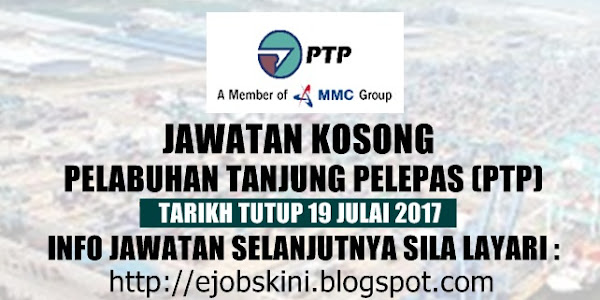 Jawatan Kosong Pelabuhan Tanjung Pelepas Sdn Bhd (PTP) - 19 Julai 2017