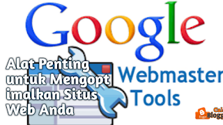 Google Webmaster Tools: Alat Penting untuk Mengoptimalkan Situs Web Anda