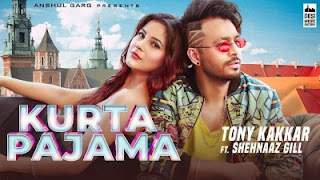 Kurta Pajama Lyrics Tony Kakkar Ft Shehnaz Gill