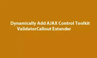 Dynamically Add AJAX Control Toolkit ValidatorCallout Extender in Asp.net