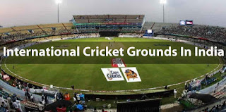 International Cricket Grounds In India