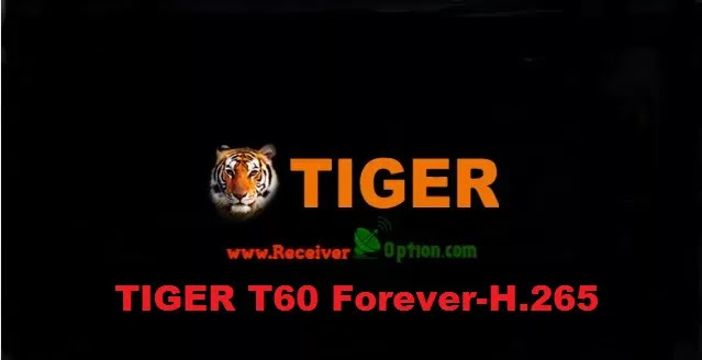 TIGER T60 FOREVER-H.265 HD RECEIVER NEW SOFTWARE V1.09 FEBRUARY 17 2023