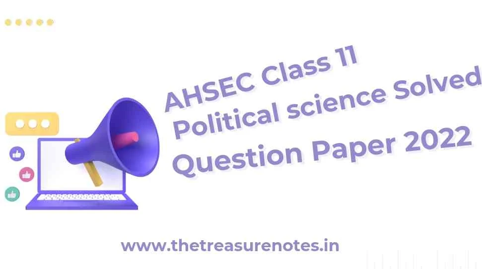 AHSEC Class 11 Political Science Solved Question Paper 2022 | HS First Year Political Science Solved Question Paper 2022