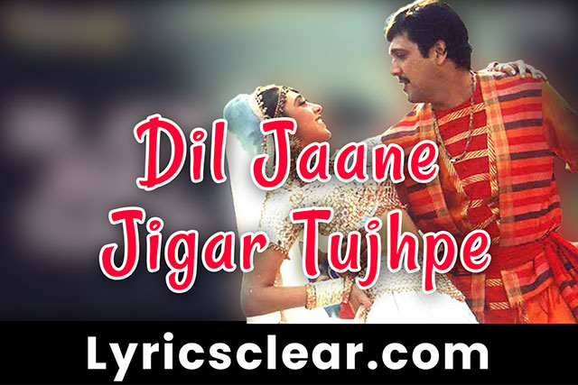 Dil Jaane Jigar Tujhpe Lyrics