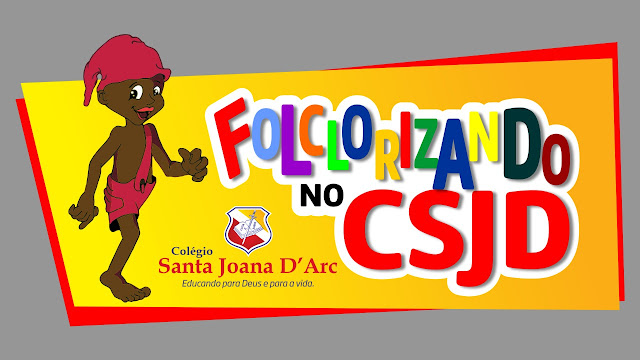 CSJD, arte e cultura a favor da educação – Dia do Folclore