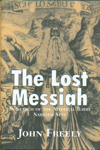 The Lost Messiah: In Search of the Mystical Rabbi Sabbatai Sevi