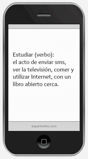 Estudiar (verbo): el acto de enviar sms, ver la televisión, comer y utilizar Internet, con un libro abierto cerca.