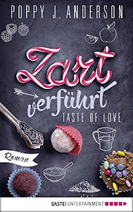 Taste of Love - Zart verführt: Roman (Die Köche von Boston 3)