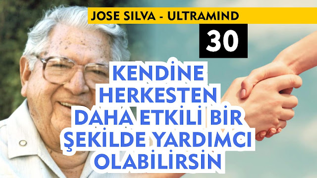 Kendine Herkesten Daha Etkili Bir Şekilde Yardımcı Olabilirsin / Jose Silva UltraMind 30