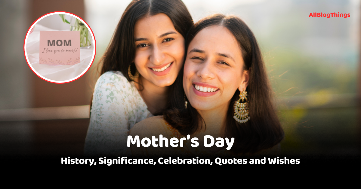 Mother's Day 2024: History, Significance, Celebration, Quotes and Wishes