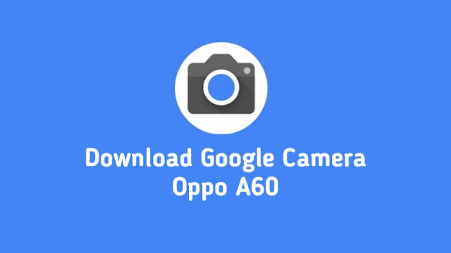 Google Camera Oppo A60