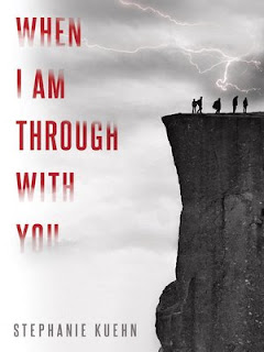 When I am Through With You, by Stephanie Kuehn book cover