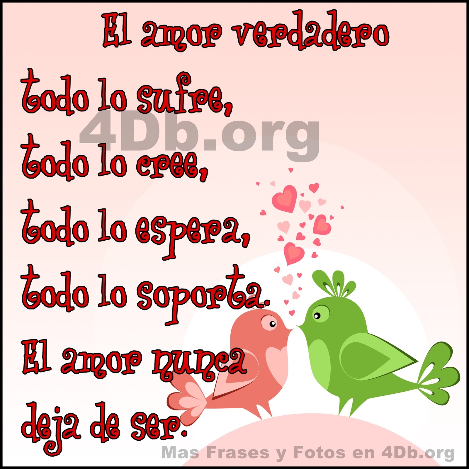 En el amor verdadero todo lo sufre todo lo eres todo lo espera todo lo soporta el amor nunca deja de ser