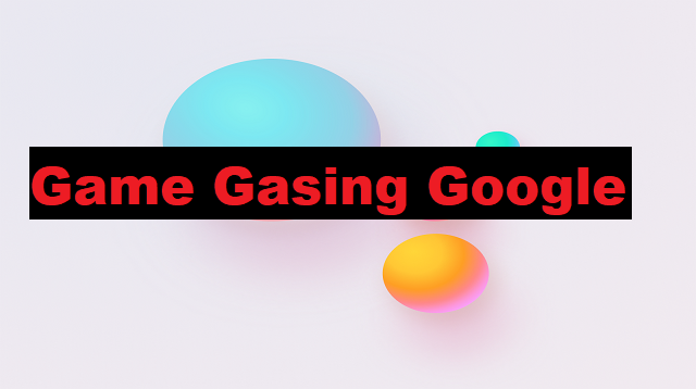 Game Gasing Google