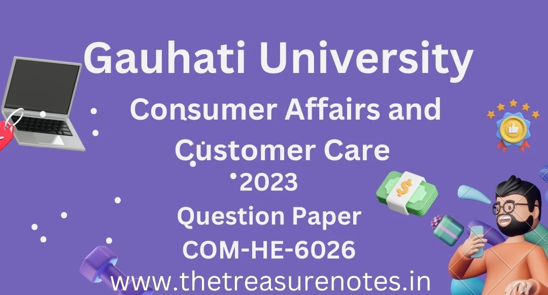 Consumer Affairs and Customer Care Question Paper'2023 GU | [Gauhati University BCom 6th Sem CBCS]