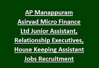 AP Manappuram Asirvad Micro Finance Ltd Junior Assistant, Relationship Executives, House Keeping Assistant Jobs Recruitment