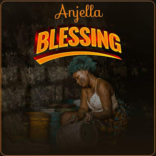 AUDIO: Anjella - Blessing - Download Mp3 Audio 