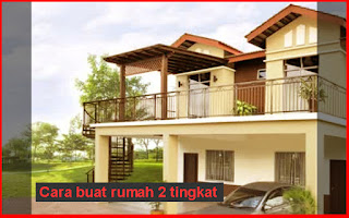 Cara Buat Rumah 2 Tingkat